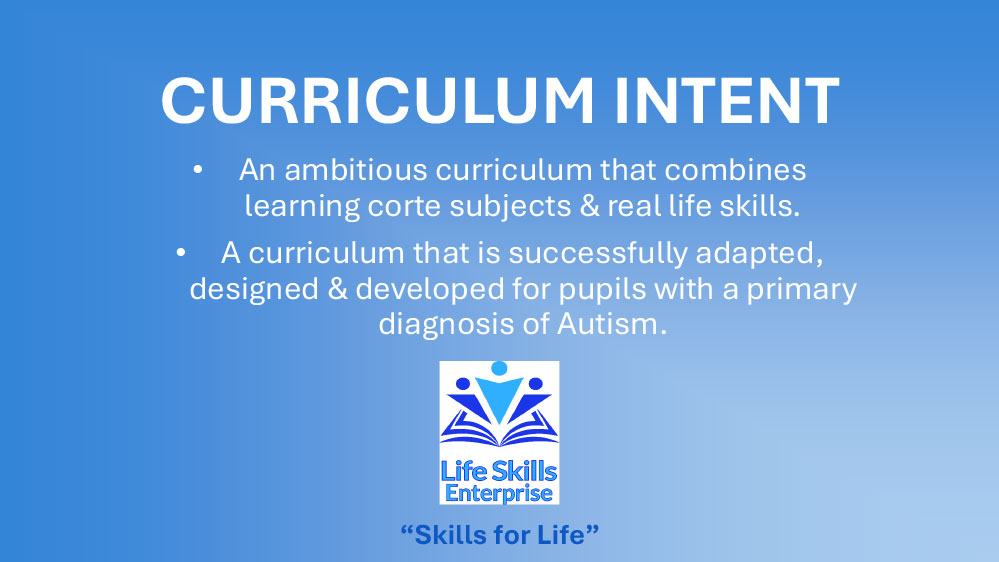 Curriculum Intent at Life Skills Enterprise